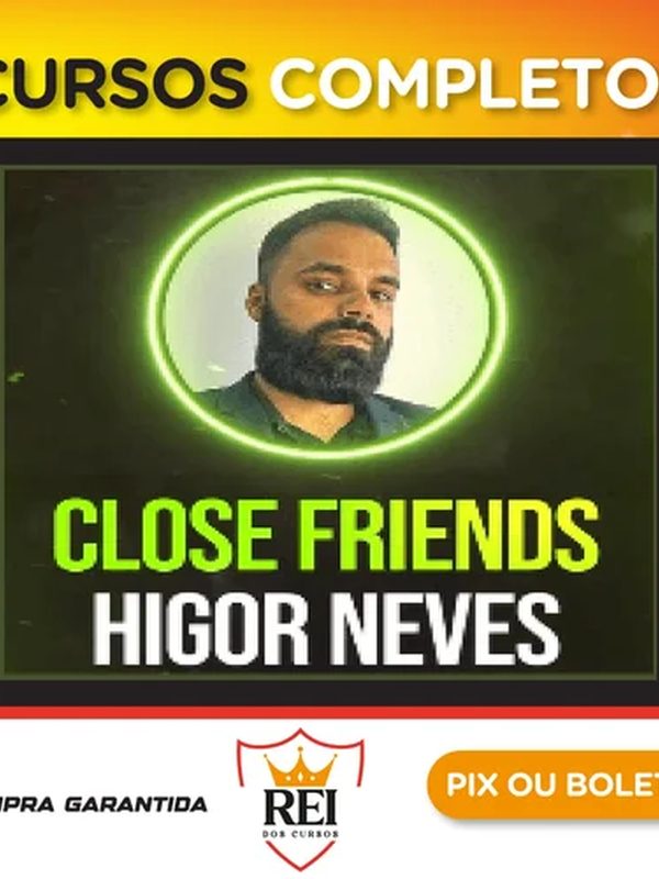 Capa do curso Close Friends - Higor Neves
